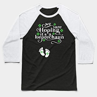 We're Hoping It's A Leprechaun St Patrick's Day Pregnancy Announcement Baseball T-Shirt